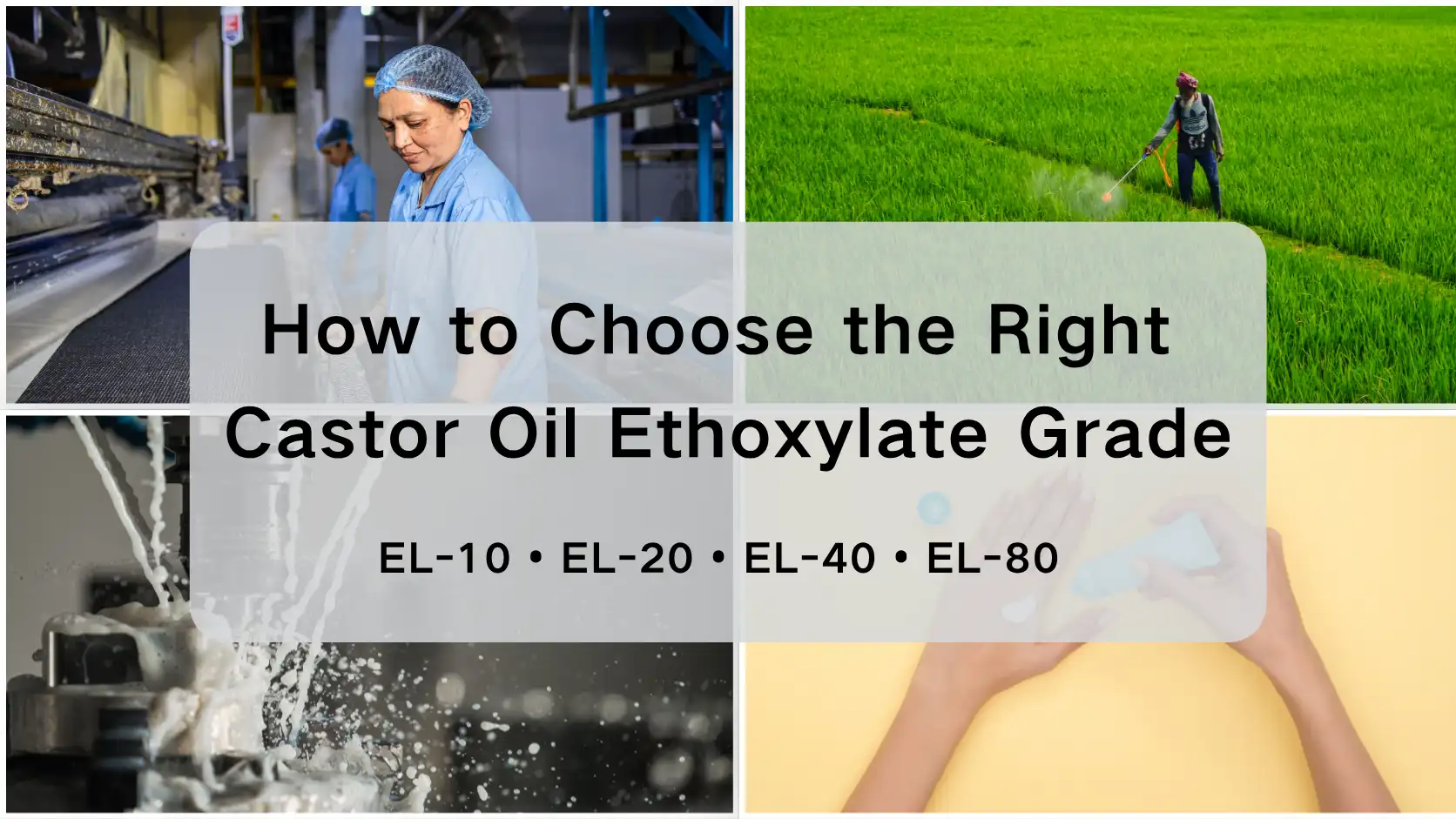 EL-10-től EL-80-ig: Hogyan befolyásolja az etoxilálás a ricinusolaj-etoxilát minőség kiválasztását